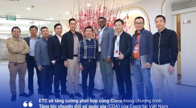 ETC will strengthen its partnership with Cisco in Vietnam's National Digital Transformation Acceleration (CDA) program