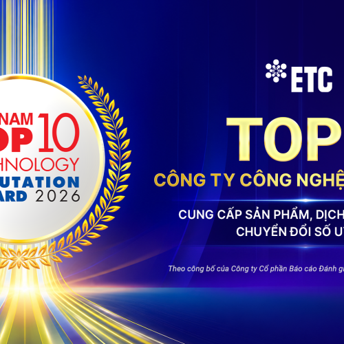ETC ĐƯỢC VINH DANH TRONG TOP 3 CÔNG TY CUNG CẤP SẢN PHẨM, DỊCH VỤ VÀ GIẢI PHÁP CHUYỂN ĐỔI SỐ UY TÍN NĂM 2026